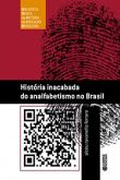 História Inacabada do Analfabetismo no Brasil