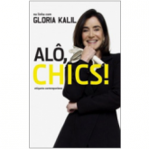 Alô, Chics! - Glória Kalil