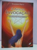 Livro A Arte da invocação ( Claudiney Prieto)