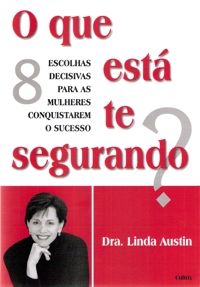O Que Está Te Segurando