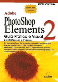 Adobe Photoshop Elements 2 - Guia Prático e Visual para Profissionais e Amadores