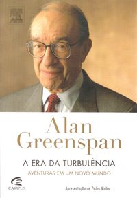 Alan Greenspan: A Era da Turbulência - Aventuras em Um Novo Mundo