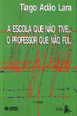 A Escola que não Tive... o Professor que não fui...