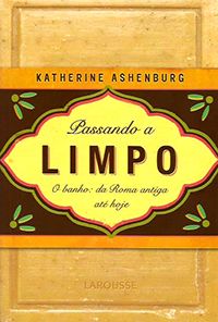 Passando a Limpo - O Banho: da Roma Antiga até Hoje