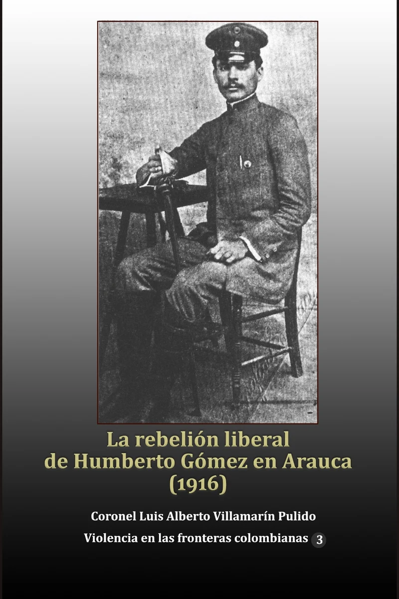 La insurrección liberal de Humberto Gómez en Arauca (1916) - Portada