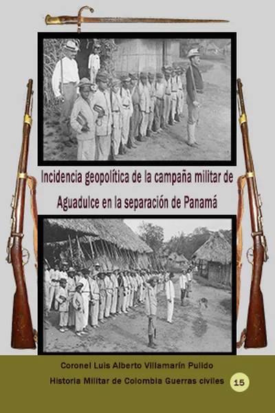  Incidencia geopolítica de la campaña militar de Aguadulce en la separación de Panamá