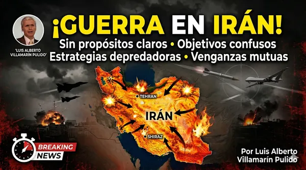 Guerra en Irán: Sin propósitos claros, pero con objetivos confusos, estrategias depredadoras y venganzas mutuas