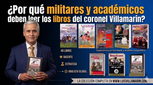 ¿Por qué los militares de carrera y los analistas del conflicto armado en Colombia deben leer los libros del coronel Luis Villamarín Pulido?