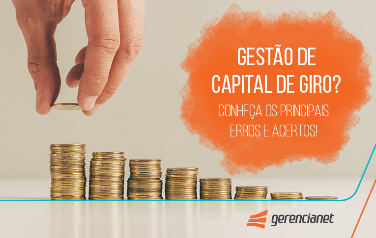 Gestão de capital de giro? Conheça os principais erros e acertos!