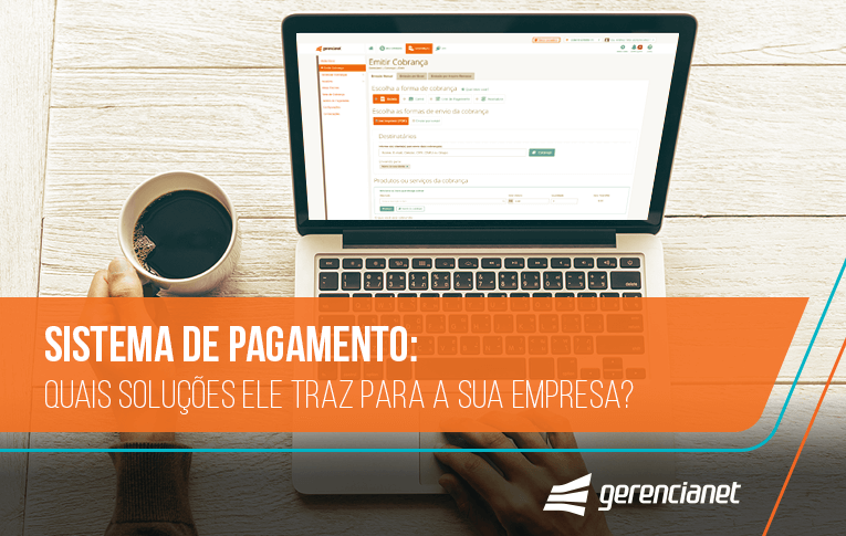 Sistemas de pagamento: quais soluções ele traz para a sua empresa?