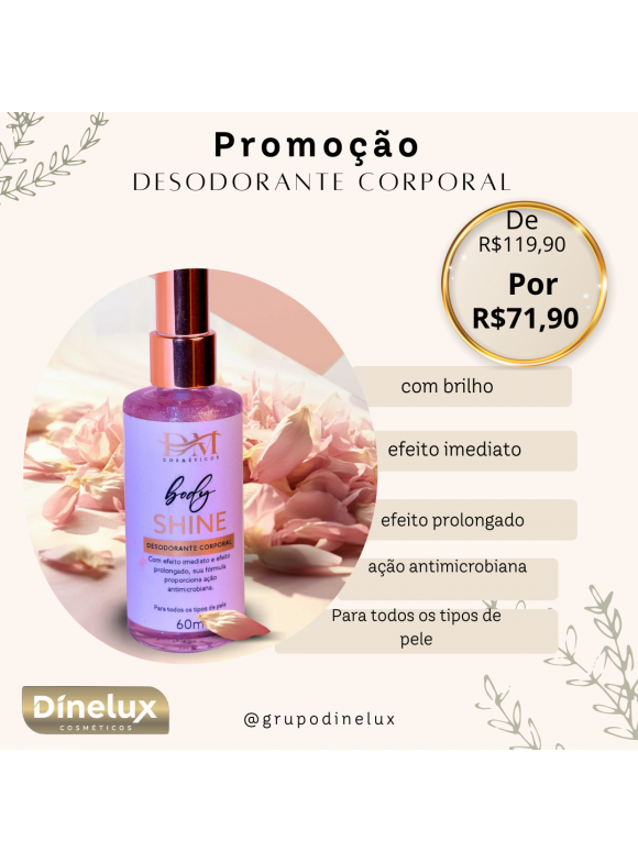 PROMOÇÃO DESODORANTE CORPORAL SHINE - 60ML - DM COSMÉTICOS PROMOÇÃO DESODORANTE CORPORAL SHINE - 60ML - DM COSMÉTICOS