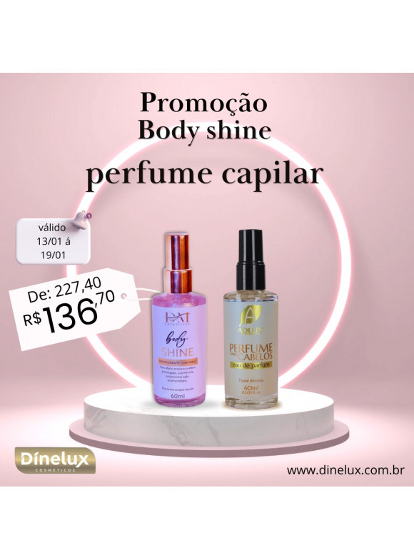 Promoção Body Shine + Perfume Capilar 