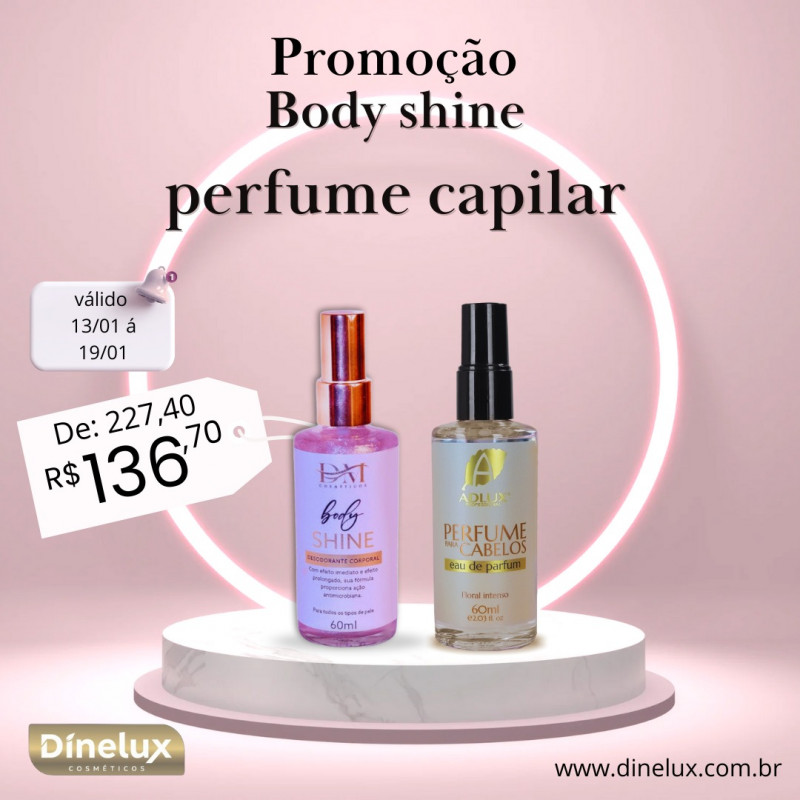 Promoção Body Shine + Perfume Capilar 