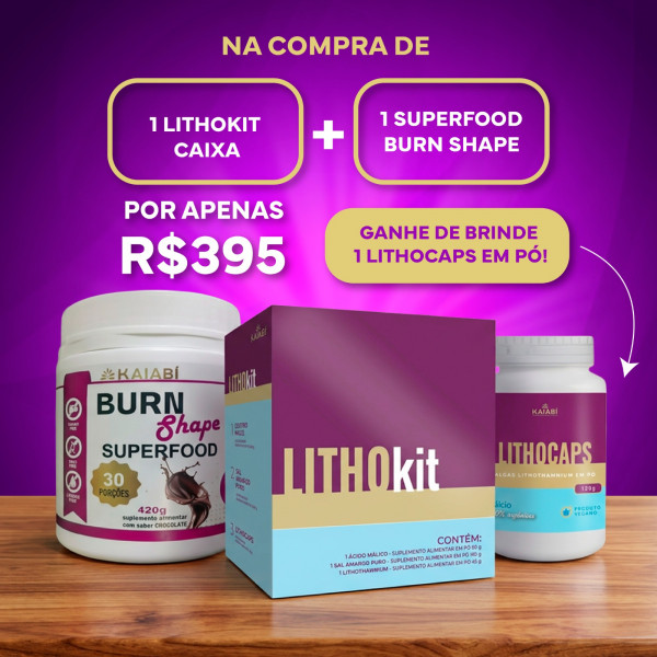 1 Litho Kit + 1 Burn Shape SuperFood + 1 Brinde LithoCaps em Pó.