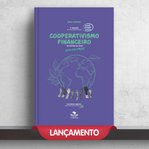 Cooperativismo Financeiro na década de 2020: Sem filtros! - 2ª Edição - Revista, ampliada e atualizada