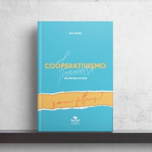 Cooperativismo Financeiro na Década de 2020: sem filtros!