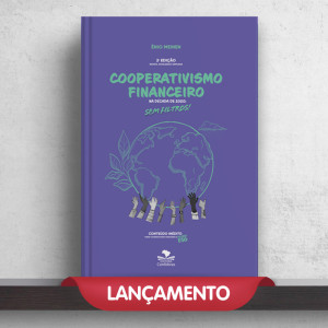 Cooperativismo Financeiro na década de 2020: Sem filtros! - 2ª Edição - Revista, ampliada e atualizada