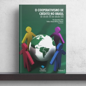 O Cooperativismo de Crédito no Brasil do Século XX ao século XXI - Volume 2