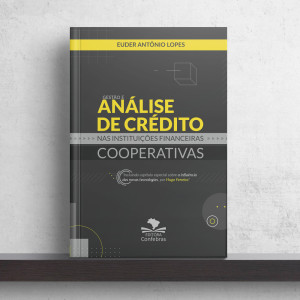 Gestão e Análise de Crédito nas Instituições Financeiras Cooperativas