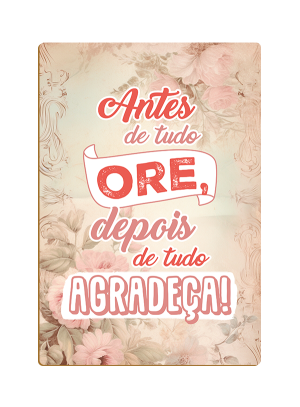PDF-023 - Placa Decorativa Antes de qualquer coisa ore...