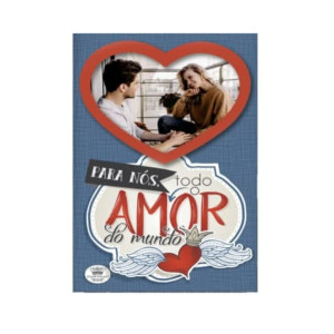 PORTA RETRATO DE MESA G PARA NÓS TODO O AMOR...20X13