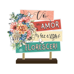 ENFEITE DE MESA COM PLAQUINHA VÓ SEU AMOR FAZ A VIDA FLORESCER 17X17