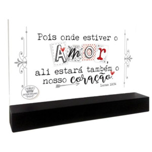 ENFEITE MADEIRINHA DE MESA POIS ONDE ESTIVER O AMOR... 9,5X16