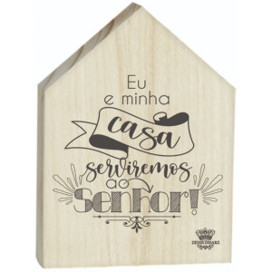 PLACA DE MESA CASINHA EU E MINHA CASA SERVIREMOS AO SENHOR 12,5X9