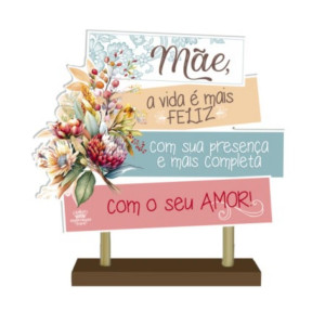 ENFEITE DE MESA COM PLAQUINHA MÃE A VIDA É MAIS FELIZ...17X17