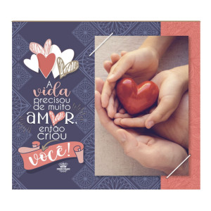PORTA RETRATO COM ELÁSTICO A VIDA PRECISOU DE MUITO AMOR...18X20