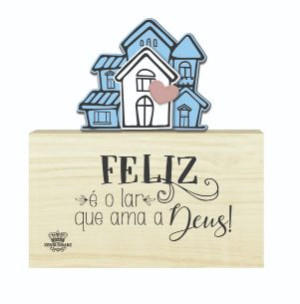PLACA DE MESA CRU CASINHAS FELIZ É O LAR QUE AMA A DEUS 15X14