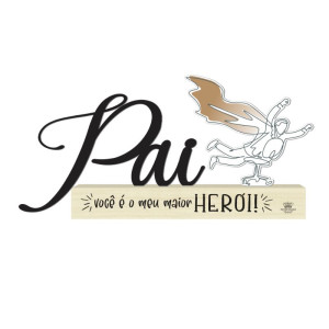 MADEIRINHA CRU PAI VOCÊ É MEU MAIOR HERÓI 11X24,5