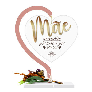 ENFEITE DE MESA COM CORAÇÃO EM ACRILICO MÃE GRATIDÃO POR TUDO...FLORESCER 17X13,5
