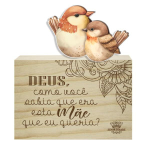 PLACA DE MESA CRU COM APLIQUE DEUS COMO VOCÊ SABIA...MÃE PASSARINHHO 12X10,5
