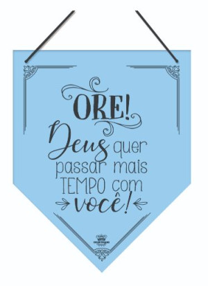 MÓBILE DE PAREDE FLÂMULA ORE! DEUS QUER PASSAR MAIS...25X20