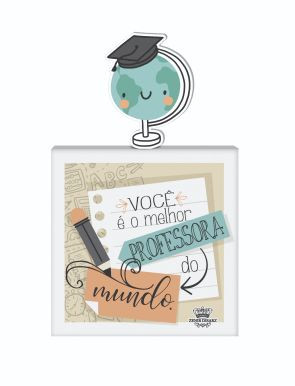 PLACA DE MESA VOCÊ É A MELHOR PROFESSORA DO MUNDO 16X10