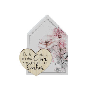 PLACA DE MESA CASINHA COM APLIQUE CORAÇÃO EU E MINHA CASA SERVIREMOS AO SENHOR...14,5X11,5