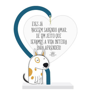 ENFEITE DE MESA COM CORAÇÃO ACRILICO ELES JÁ NASCEM CACHORRO... PET CORAÇÃO 1 17X13,5