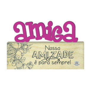MADEIRINHA AMIGA NOSSA AMIZADE...13X22