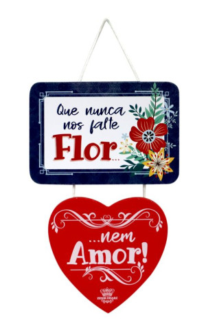 MÓBILE DE PAREDE QUE NUNCA NOS FALTE FLOR NEM AMOR...19X12,5