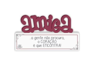 MADEIRINHA AMIGA A GENTE NÃO PROCURA...11X18,5