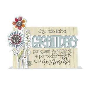 ENFEITE DE MESA COM APLIQUE FLORES, GRATIDÃO POR QUEM SOMOS...JARDIM...13,5X18