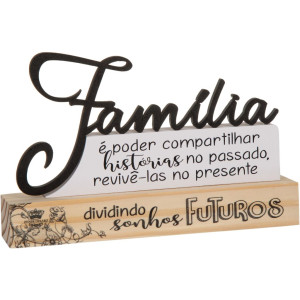 ENFEITE DE MESA FRASES COM PALAVRA FAMÍLIA 13X20X4,5