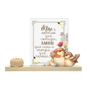 ENFEITE DE MESA COM PORTA INCENSO MÃE É SORRISO QUE CONTAGIA...PASSARINHO 13X20X4,5