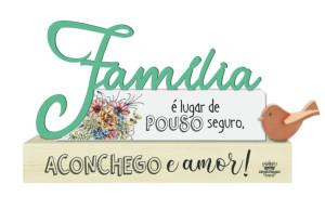 ENFEITE DE MESA FRASES COM PALAVRA FAMÍLIA...CELEBRAÇÃO 13X20X4,5