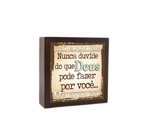 PLACA DE MESA DECOUPADA NUNCA DUVIDE DO QUE DEUS... 10X10X3