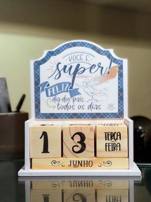 CALENDÁRIO PERMANENTE VOCÊ É SUPER! FELIZ DIA DOS PAIS... 21,5X18,5X7