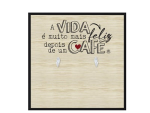 QUADRO PARA CANECAS A VIDA É MUITO MAIS FELIZ...32X32