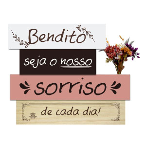 ENFEITE DE MESA FRASES BENDITO SEJA O NOSSO SORRISO...FLORESCER 18X22
