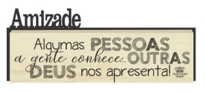 MADEIRINHA DUPLA AMIZADE ALGUMAS PESSOAS...7X19